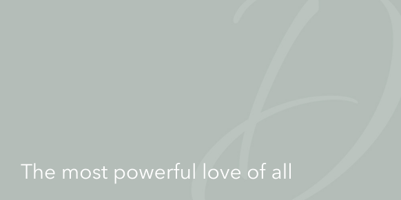 The most powerful love of all